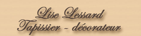 Lise Lessard - Tapissier-Decorateur